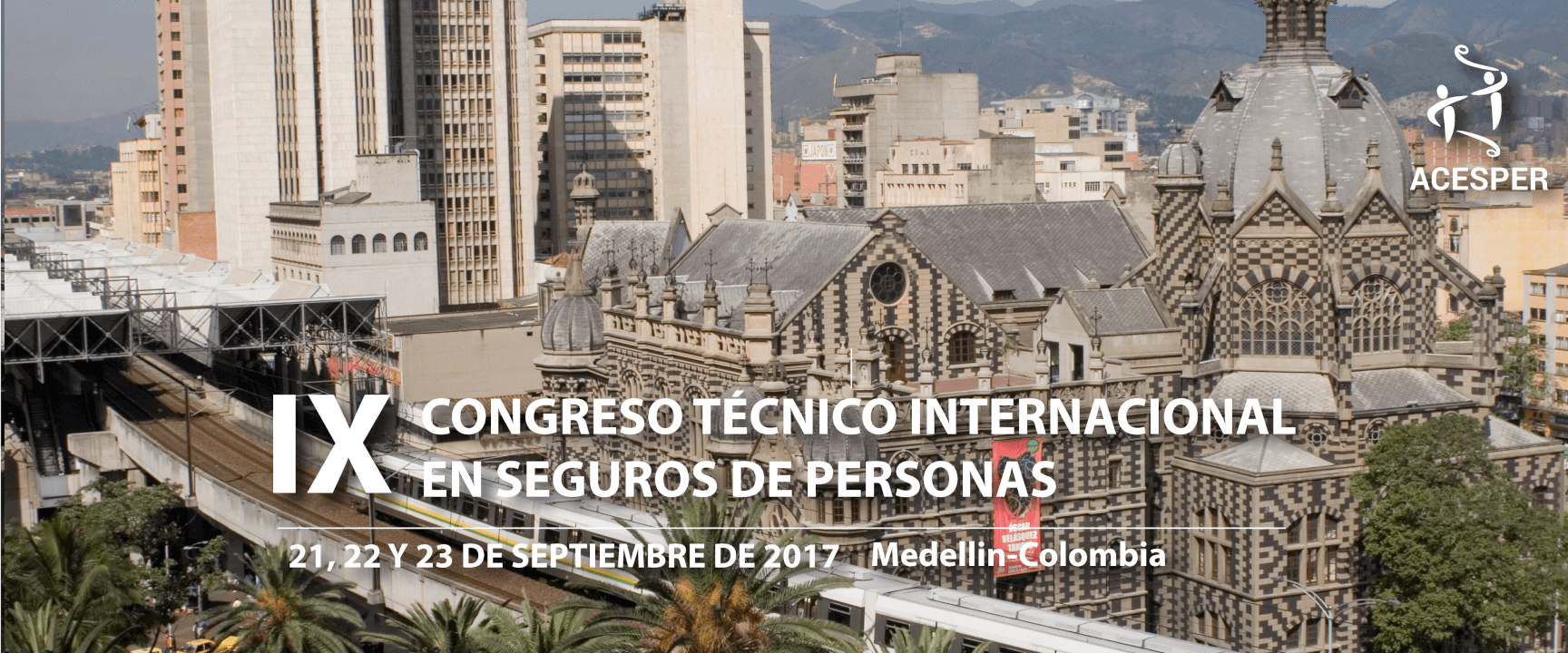 IX CONGRESO TÉCNICO INTERNACIONAL EN SEGUROS DE PERSONAS 21, 22 y 23 DE SEPTIEMBRE DE 2017